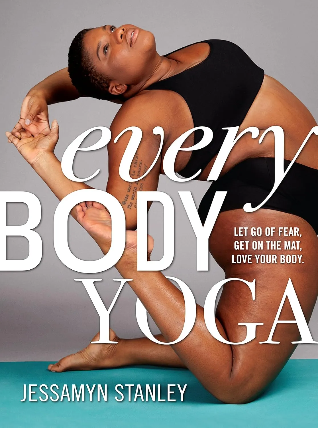 Every Body Yoga: Let Go of Fear, Get On the Mat, Love Your Body. Paperback  Illustrated, April 4, 2017